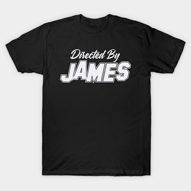 Directed By JAMES, JAMES NAME T-Shirt by Judyznkp Creative